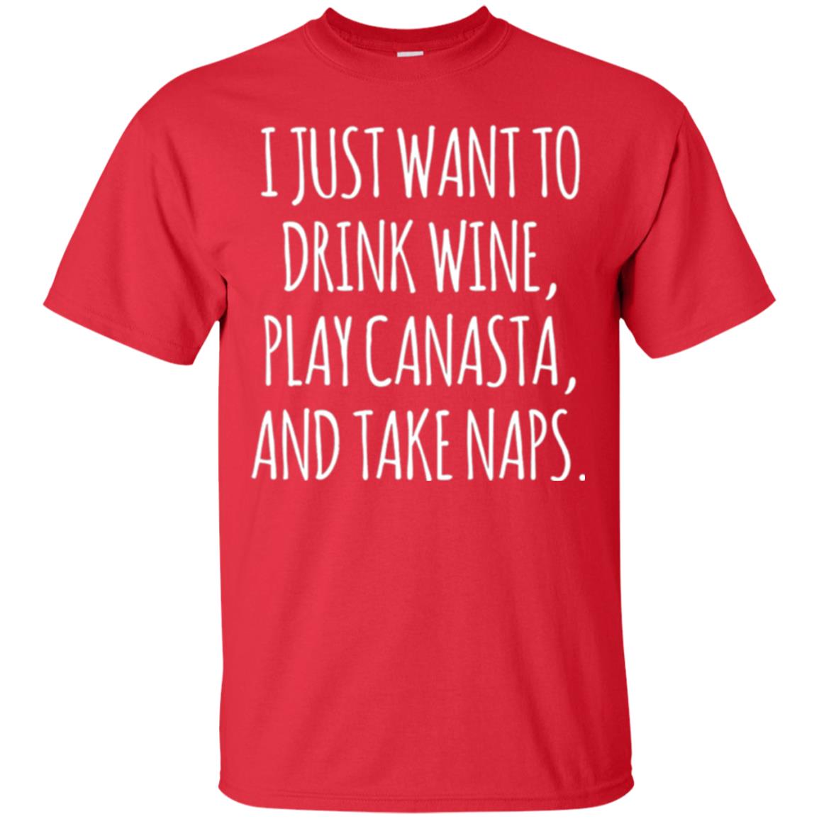 Lifestyle T-shirt I Just Want To Drink Wine Play Canasta And Take Naps Red