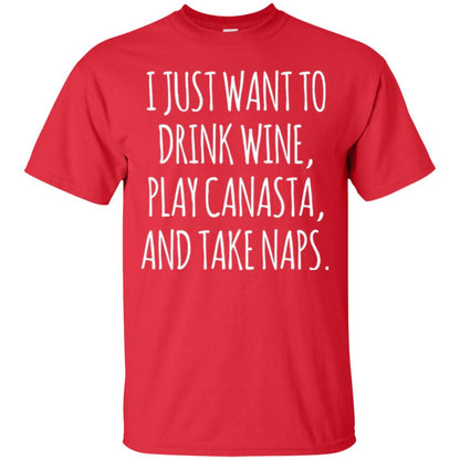 Lifestyle T-shirt I Just Want To Drink Wine Play Canasta And Take Naps Red