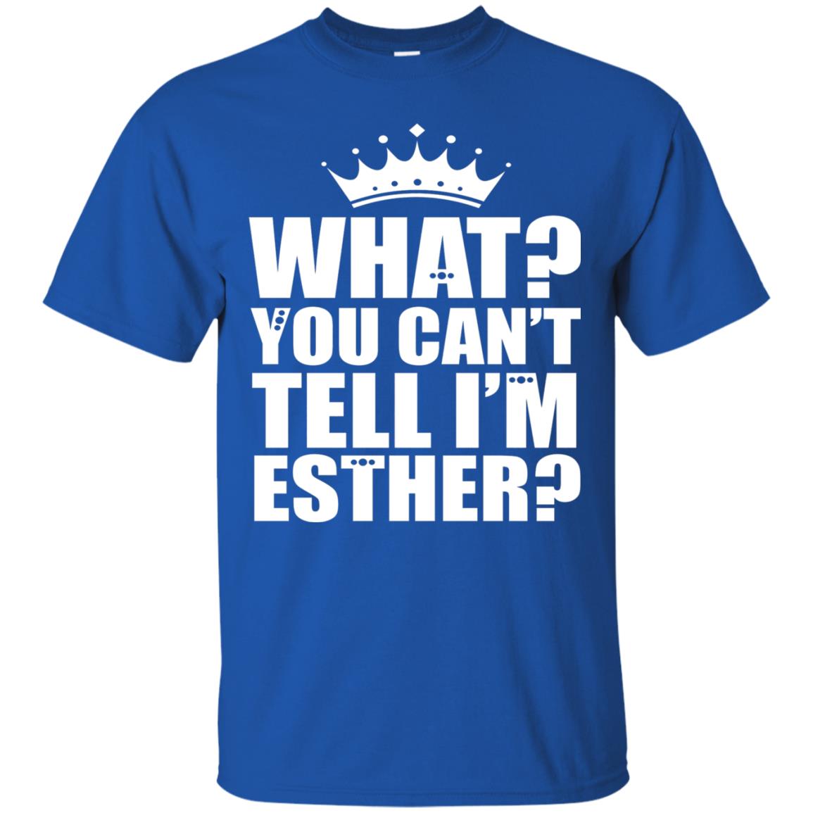 What You Can_t Tell I_m Esther Queen Esther T-shirt Royal