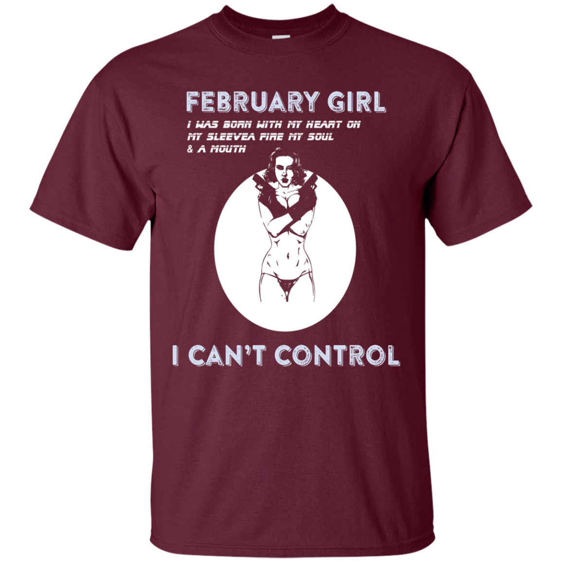 February Girl I Was Born With My Heart T-shirt Maroon
