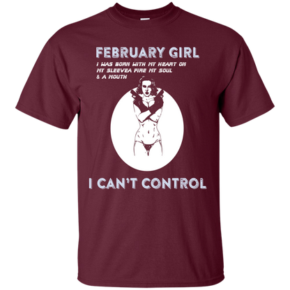 February Girl I Was Born With My Heart T-shirt Maroon
