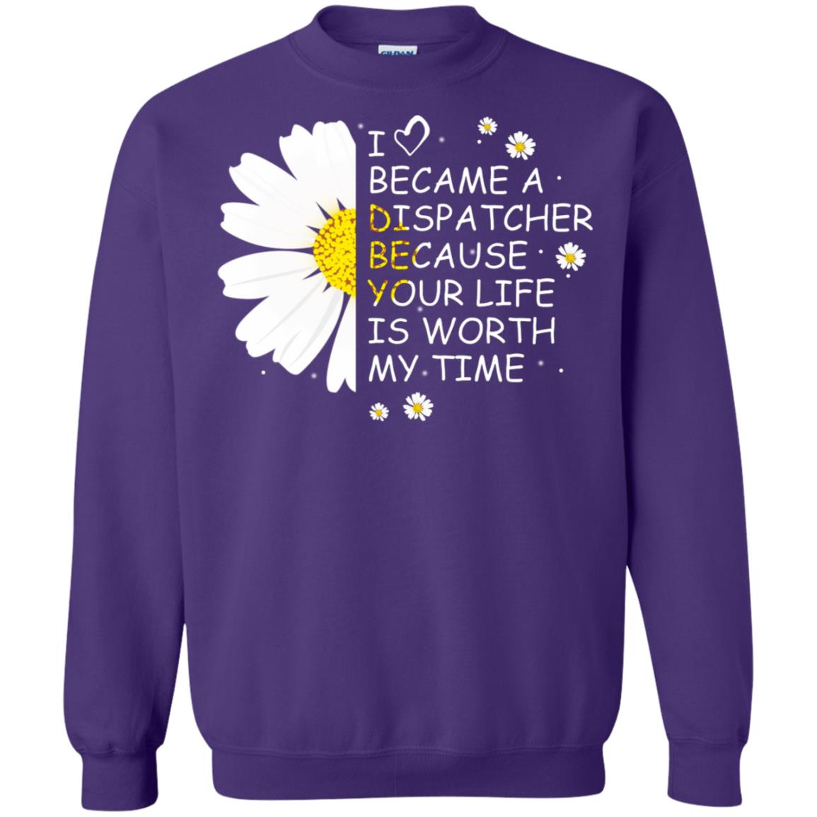 I Became A Dispatcher Because Your Life Is Worth My Life Shirt Purple