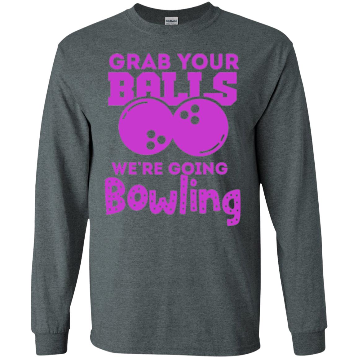 Funny Bowler T-shirt Grab Your Balls We_re Going Bowling Dark Heather