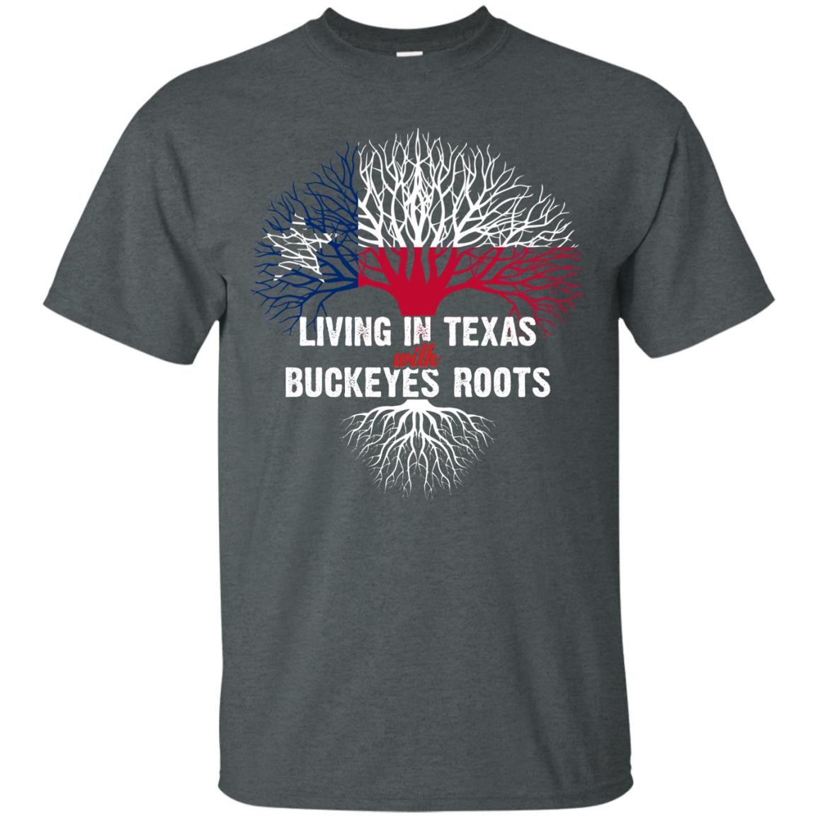 Living In Texas With Buckeyes Roots Texans Shirt Dark Heather