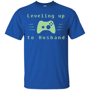 Leveling Up To Husband Gaming Family ShirtG200 Gildan Ultra Cotton T-Shirt