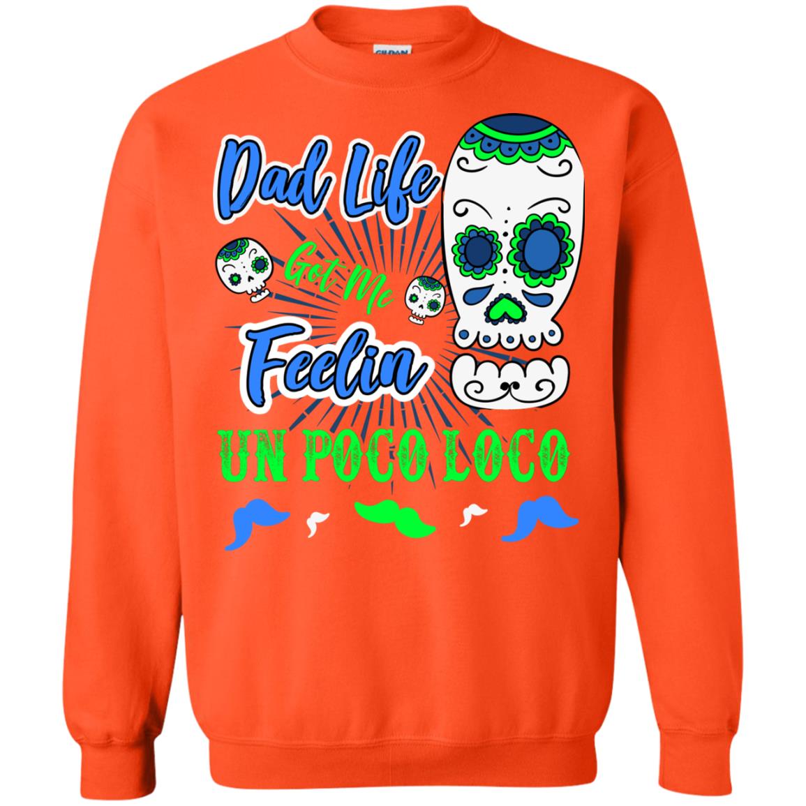 Dad Life Got Me Feelin Un Poco Loco Cinco De Mayo Daddy Shirt Orange