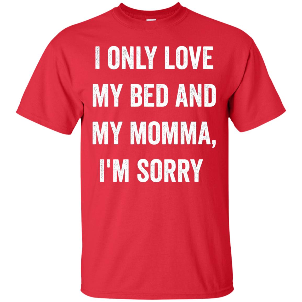 I Only Love My Bed And My Momma Family Shirt Red