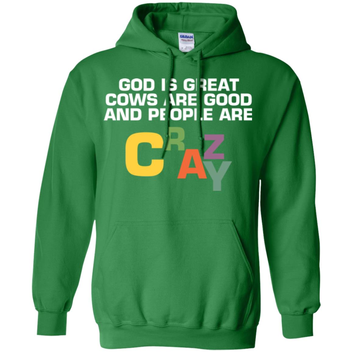 Cow Lover T-shirt God Is Great Cows Are Good And People Are Crazy Irish Green