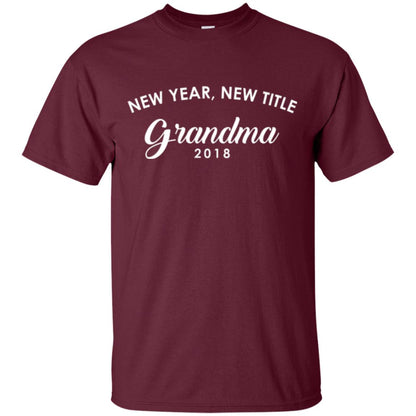 Nana T-shirt New Years New Title Grandma Pregnancy Announcement 2018 Maroon