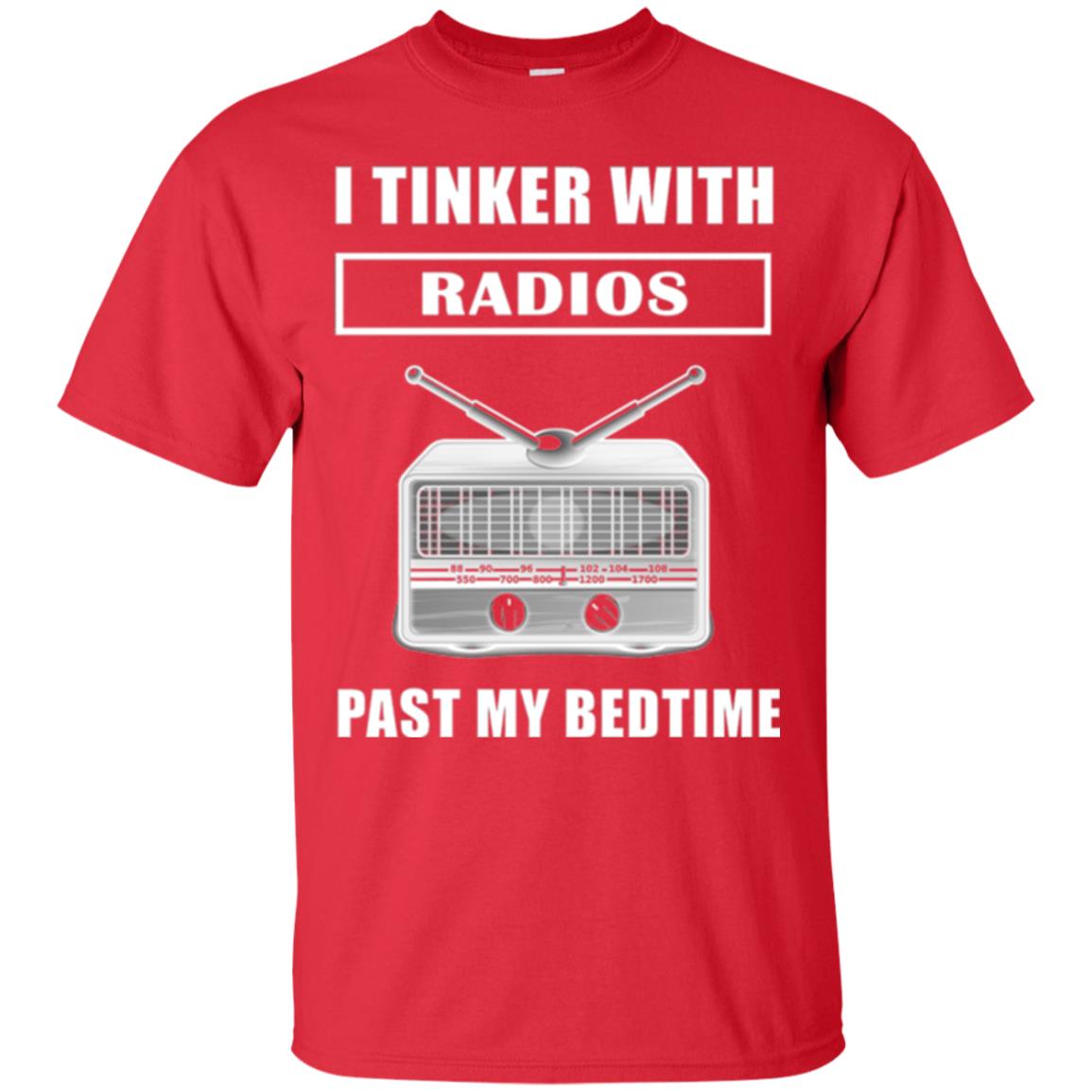 Funny Radio T-shirt I Tinker With Radios Past My Bedtime Red