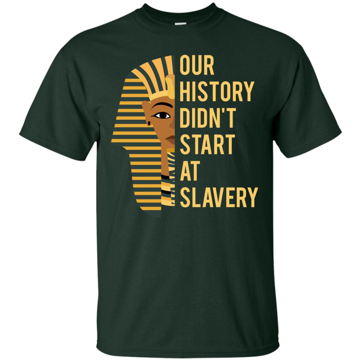 Proud African American Woman T-shirt Our History Didn_t Start At Slavery Forest