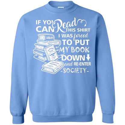 Book Lover T-shirt If You Can Read This Shirt I Was Forced To Put My Book Down And Re-enter Society Carolina Blue