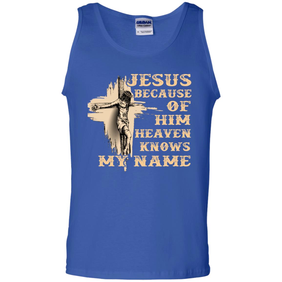 Jesus Because Of Him Heaven Knows My Name Christian Shirt Royal