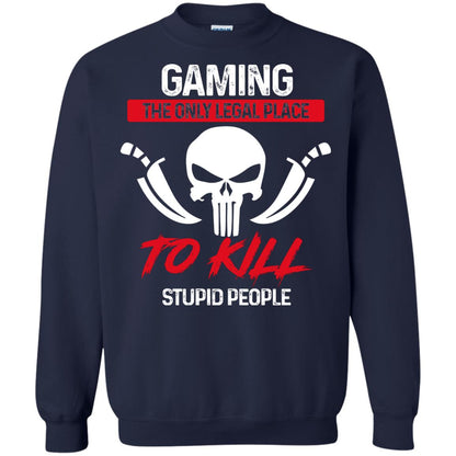 Gaming The Only Legal Place To Kill Stupid People Gamer Shirt Navy