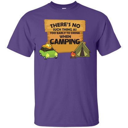 There_s No Such Thing As Too Early To Drink When Camping Camper Shirt Purple