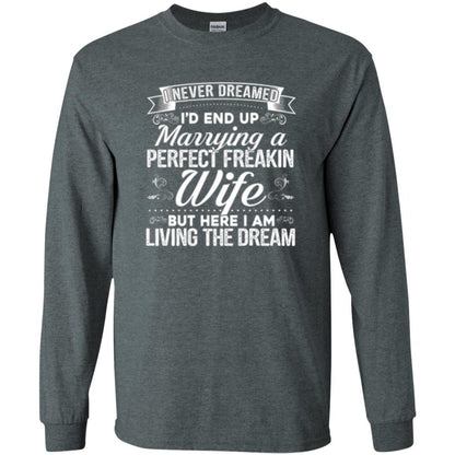 Husband T-shirt Amazing I'd End Up Marrying A Perfect Freakin' Wife Dark Heather