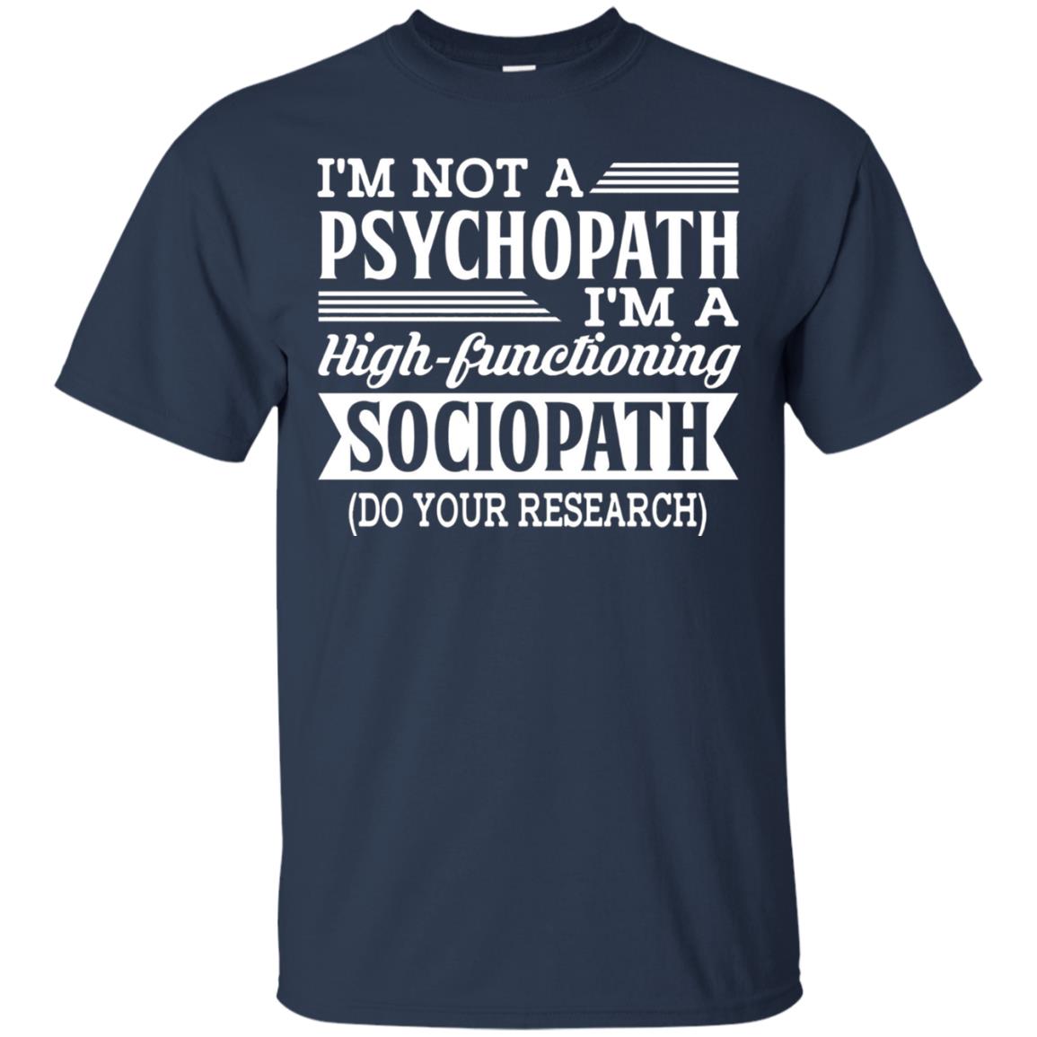 I_m Not A Psychopath Im A High-functioning Sociopath T-shirt Navy