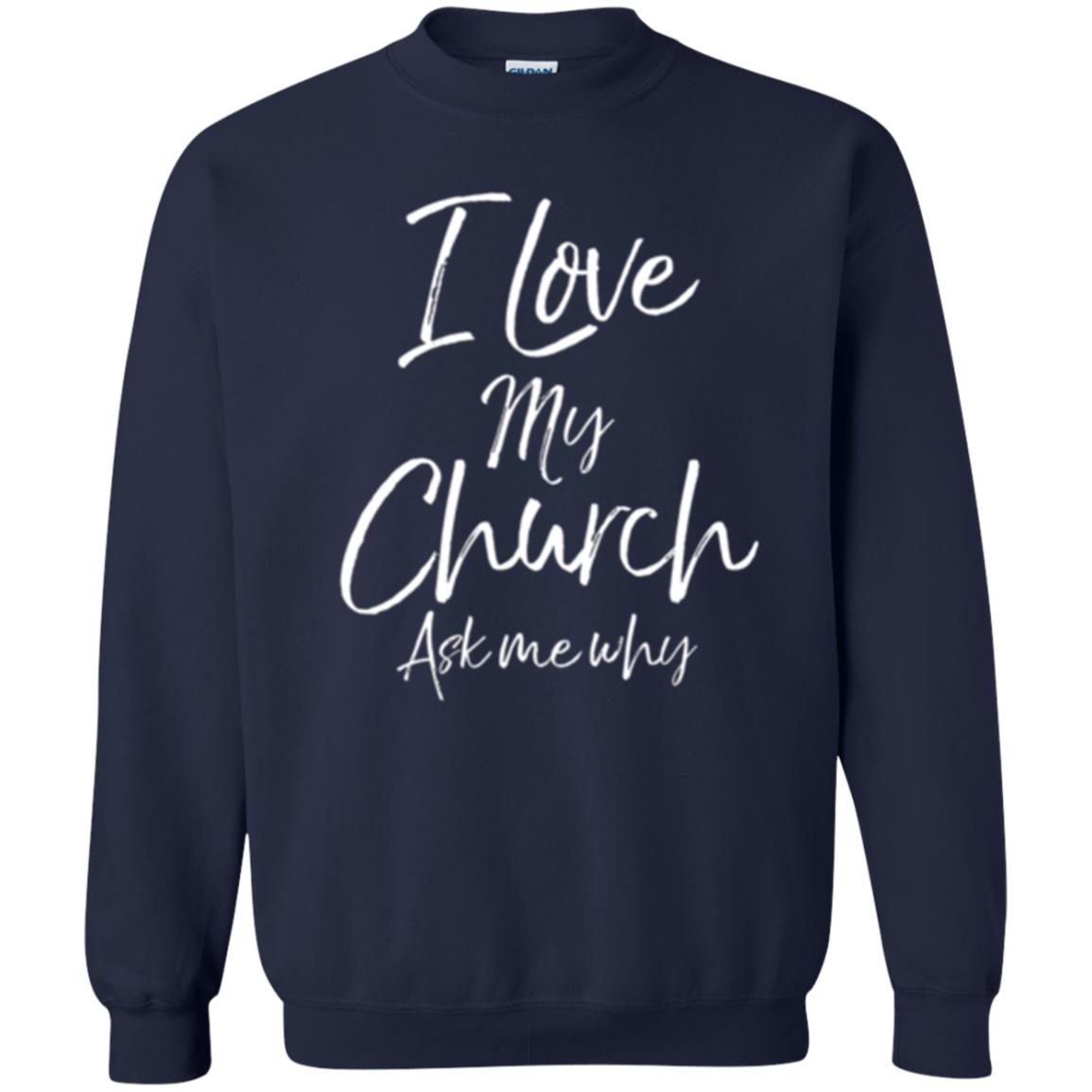Christian T-shirt I Love My Church Ask Me Why Navy