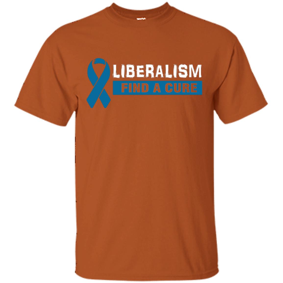 Liberalism Find A Cure Shirt Texas Orange