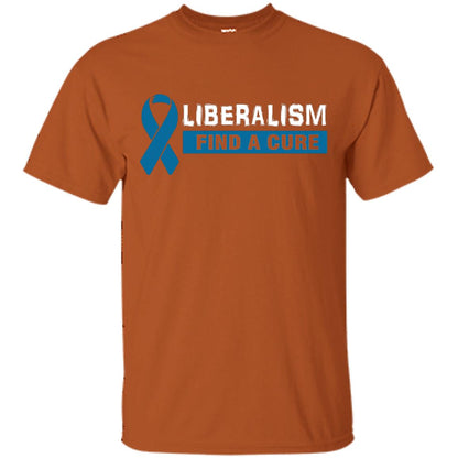 Liberalism Find A Cure Shirt Texas Orange