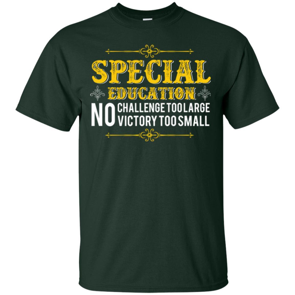 Student T-shirt Special Education No Challenge Too Lagre Forest Green