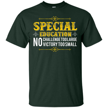 Student T-shirt Special Education No Challenge Too Lagre Forest Green