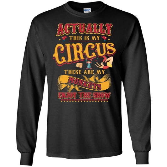Actually This Is My Circus These Are My Monkeys Enjoy The Show Mommy Shirt Black