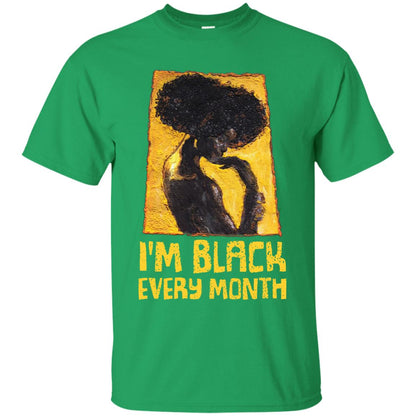 I'm Black Every Month Black History Month T-shirt Irish Green
