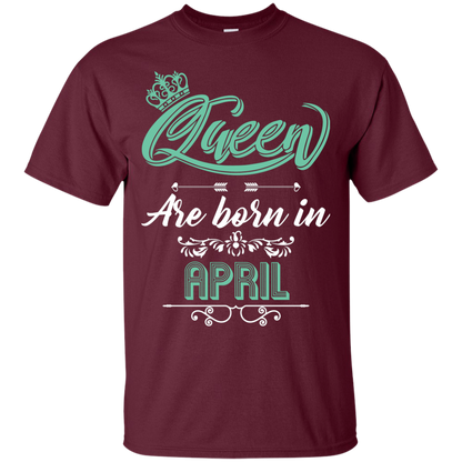 Brithday T-Shirt Queen Are Born In April Maroon