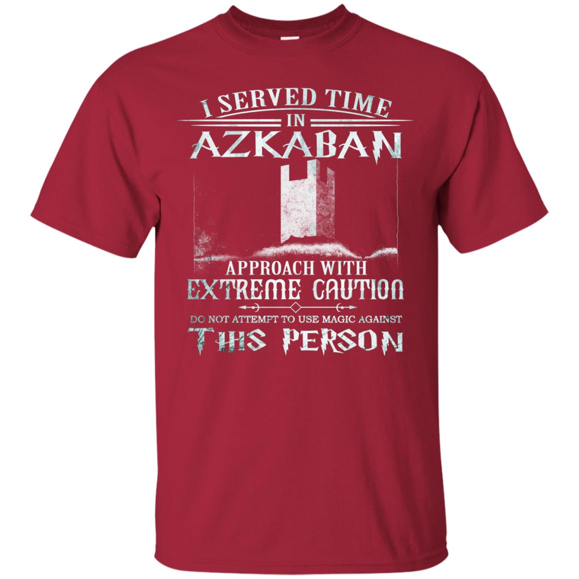 I Served Time In Azkaban Approach With Extreme Caution Harry Potter Fan T-shirtG200 Gildan Ultra Cotton T-Shirt