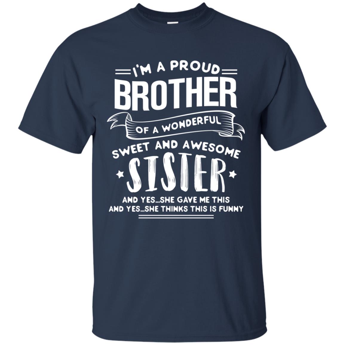 I_m A Proud Brother Of A Wonderful, Sweet And Awesome Sister Family Shirt Navy