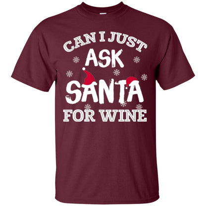 Christmas T-shirt Can I Just Ask Santa For Wine Maroon