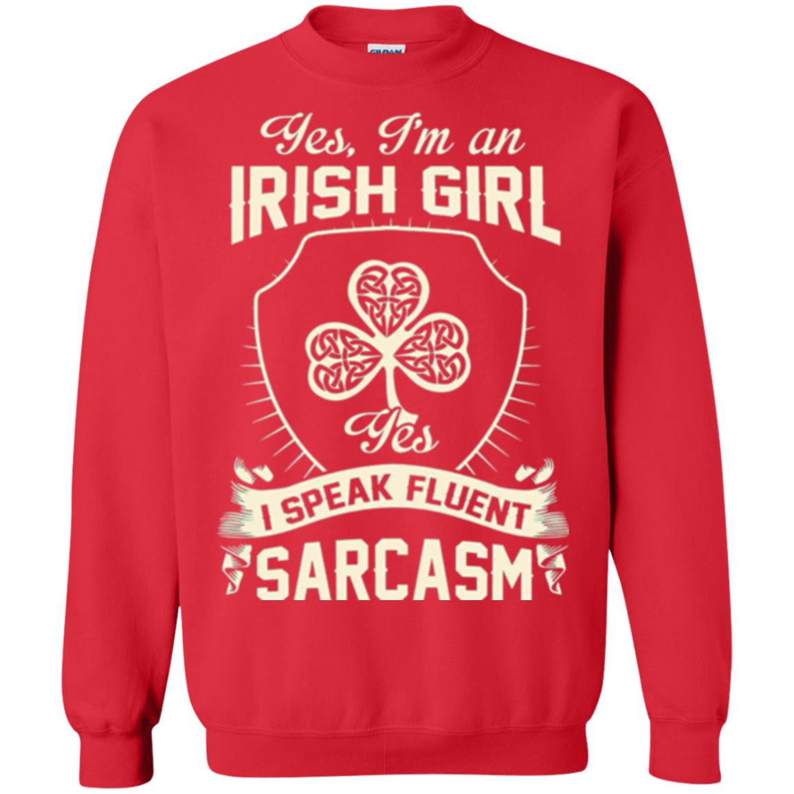 St Patricks Day T-shirt I_m An Irish Girl I Speak Fluent Sarcasm Red
