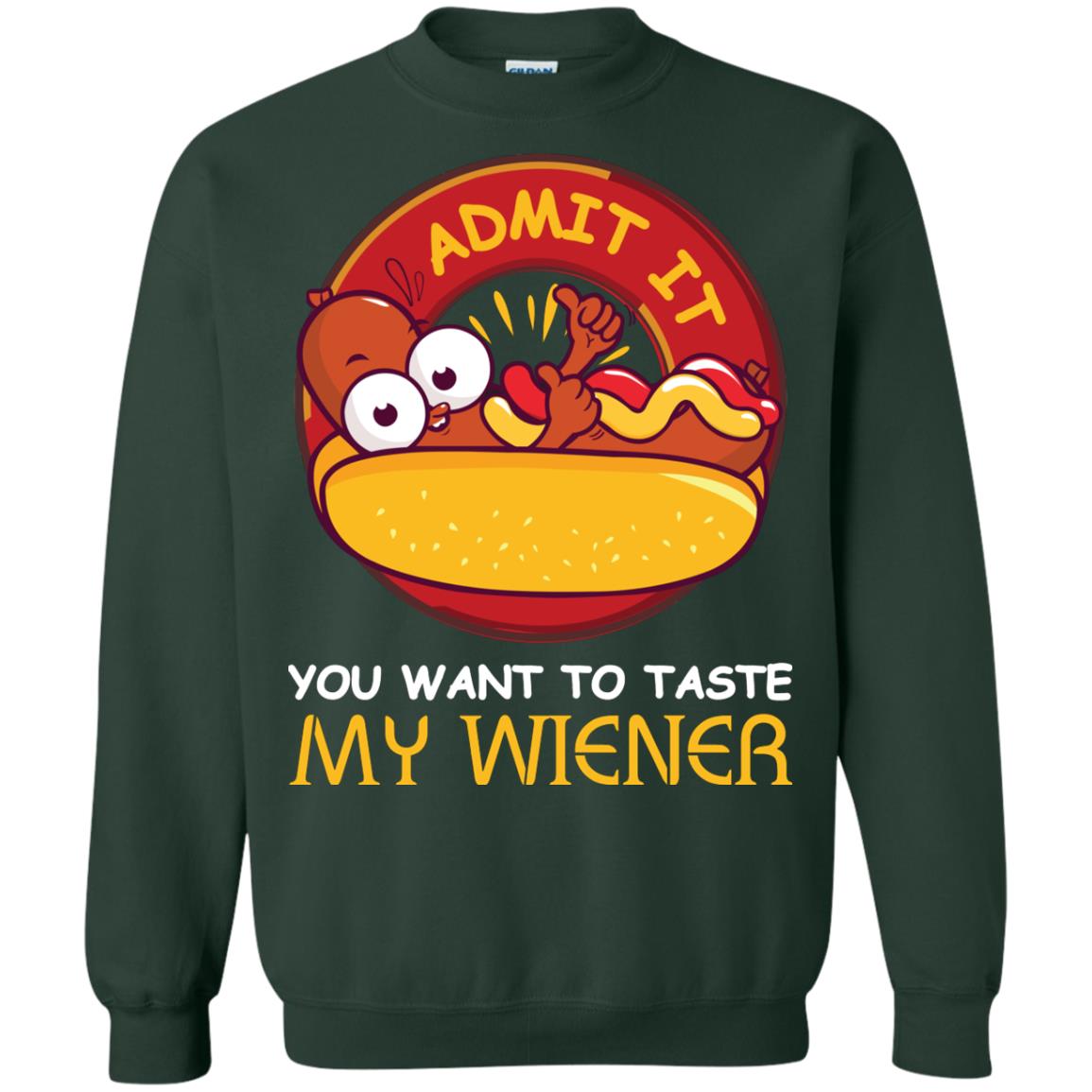 Admit It You Want To Taste My Wiener Shirt Forest Green