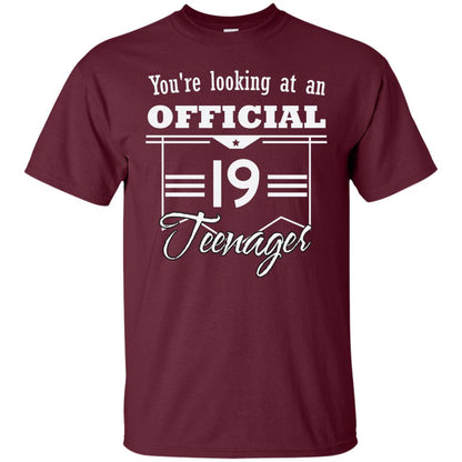 You're Looking At An Official 19 Teenager 19th Birthday Shirt Maroon