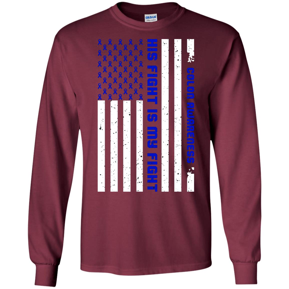 Colon Awareness His Fight Is My Fight Dark Blue Ribbon Stars Flag Of Usa Shirt Maroon