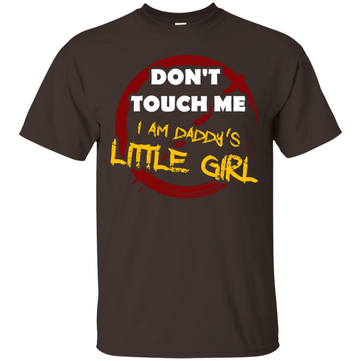 Daddy Shirt Warning Dont Touch Me I Am Daddy Of Little Girl Dark Chocolate