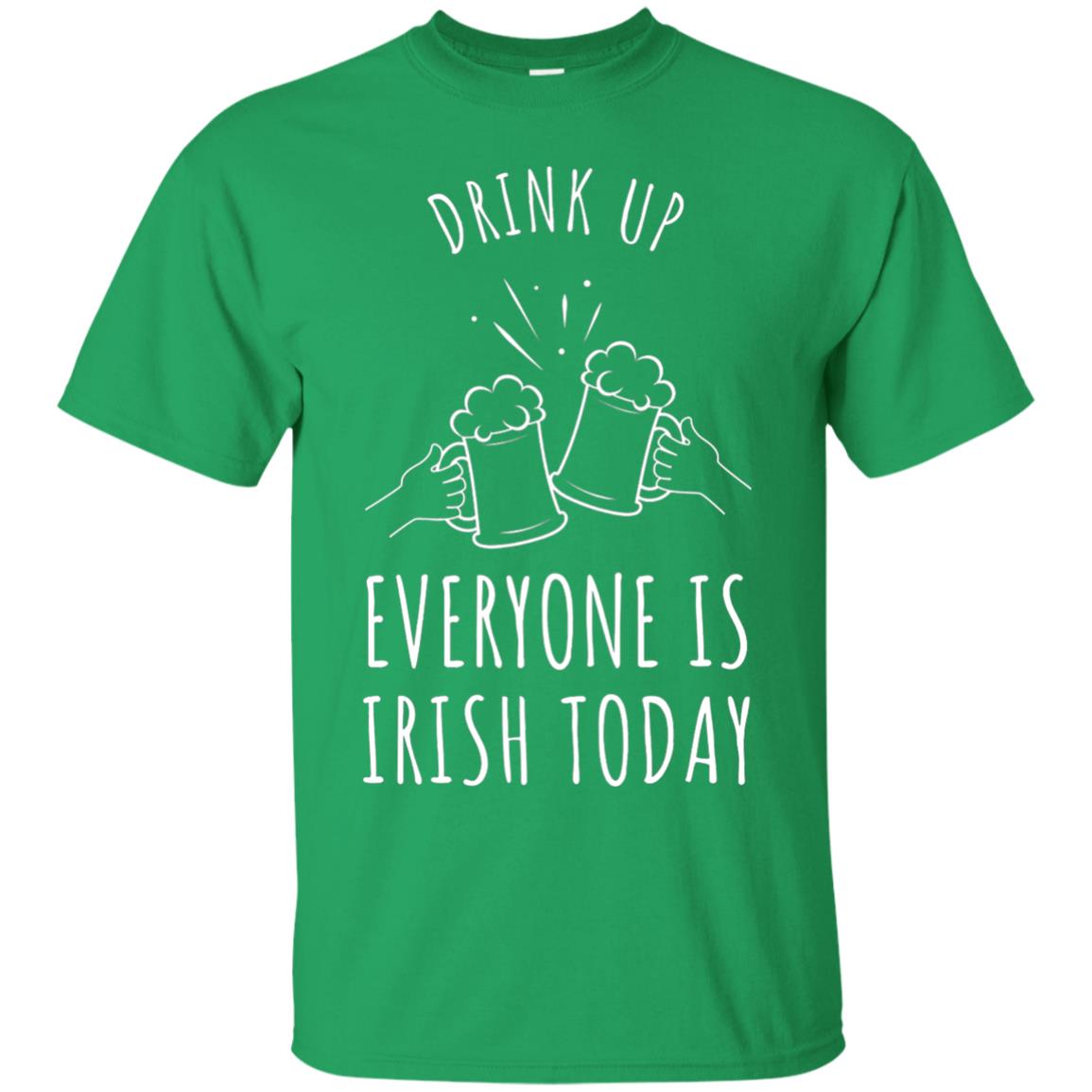 St. Patrick_s Day T-shirt Drink Up Everyone Is Irish Toda Irish Green