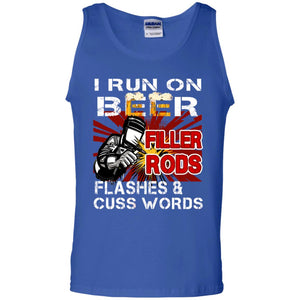 I Run On Beer Filler Rods Flashes And Cuss Words Welder Gift ShirtG220 Gildan 100% Cotton Tank Top