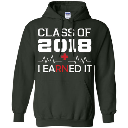 Class Of 2018 I Earned It Graduate Registered Nurse Shirt Forest Green