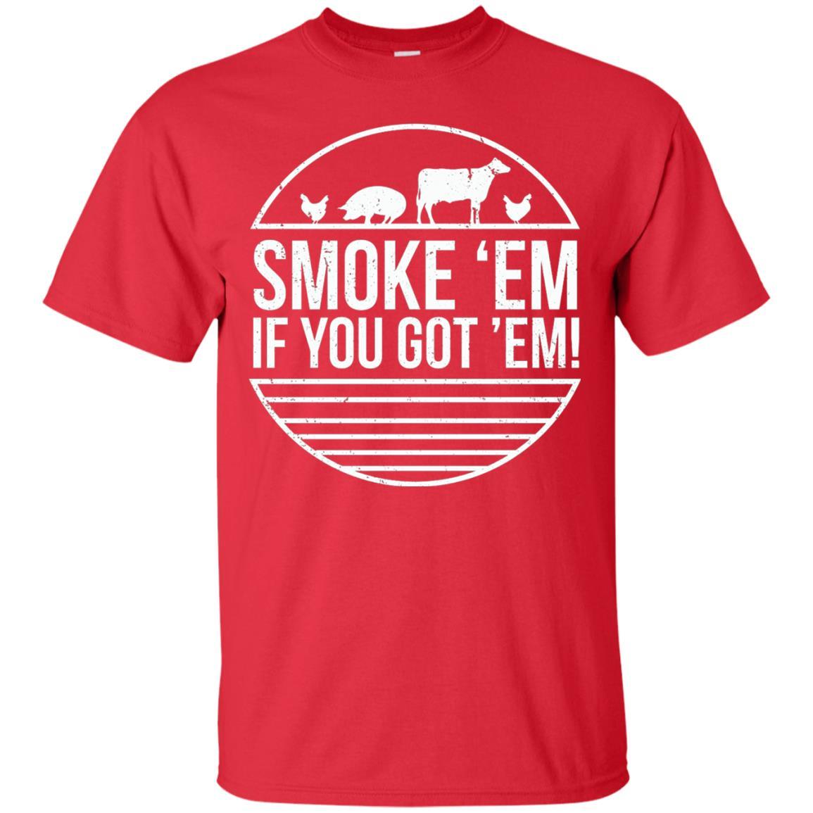 Bbq T-shirt Smoke 'em If You Got 'em Red
