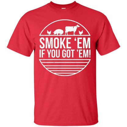 Bbq T-shirt Smoke 'em If You Got 'em Red