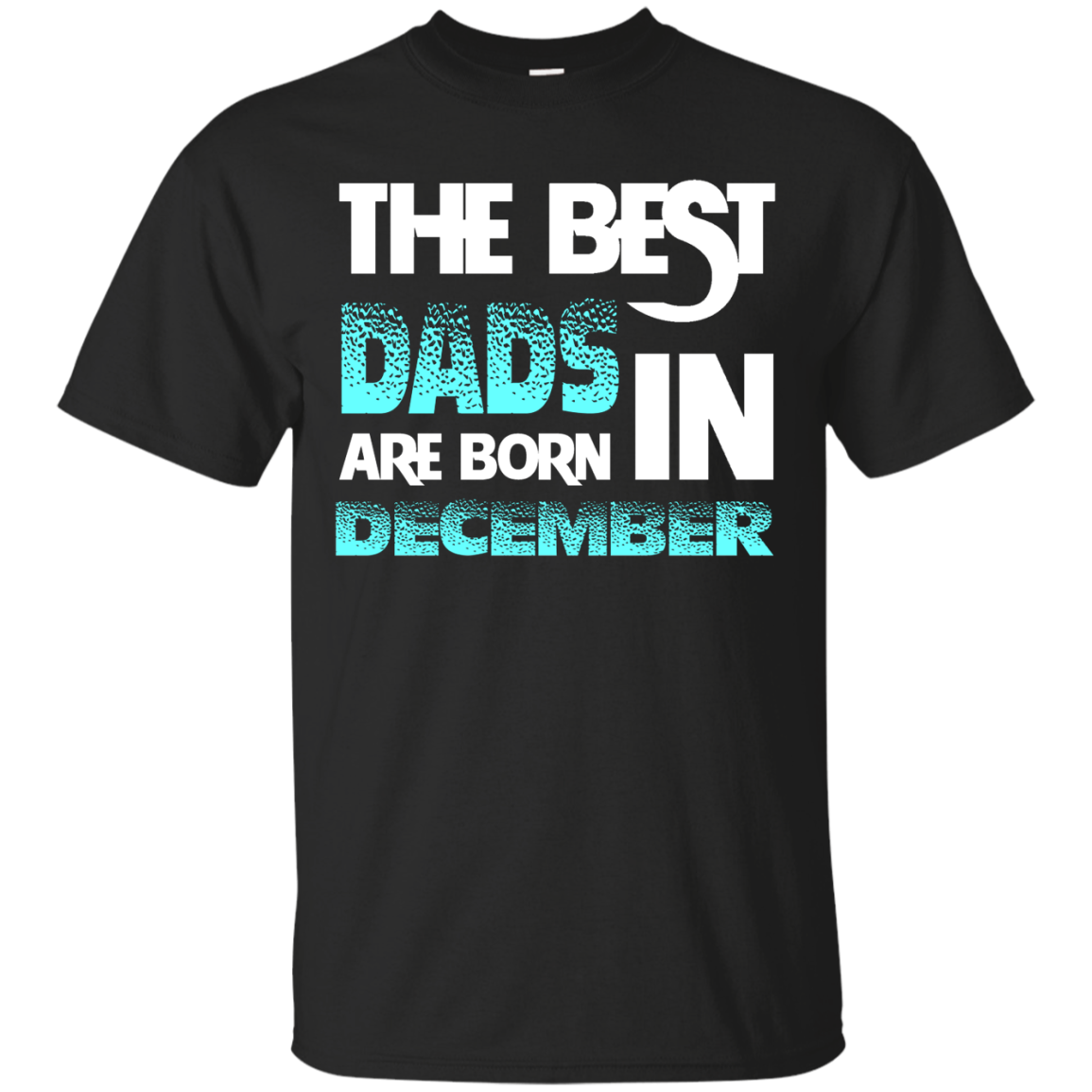 Daddy T-shirt The Best Dads Are Born In December Black