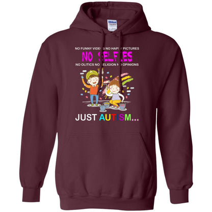 No Funny Video No Happy Pictures No Olitics No Religion No Opinions Just Autism Shirt Maroon