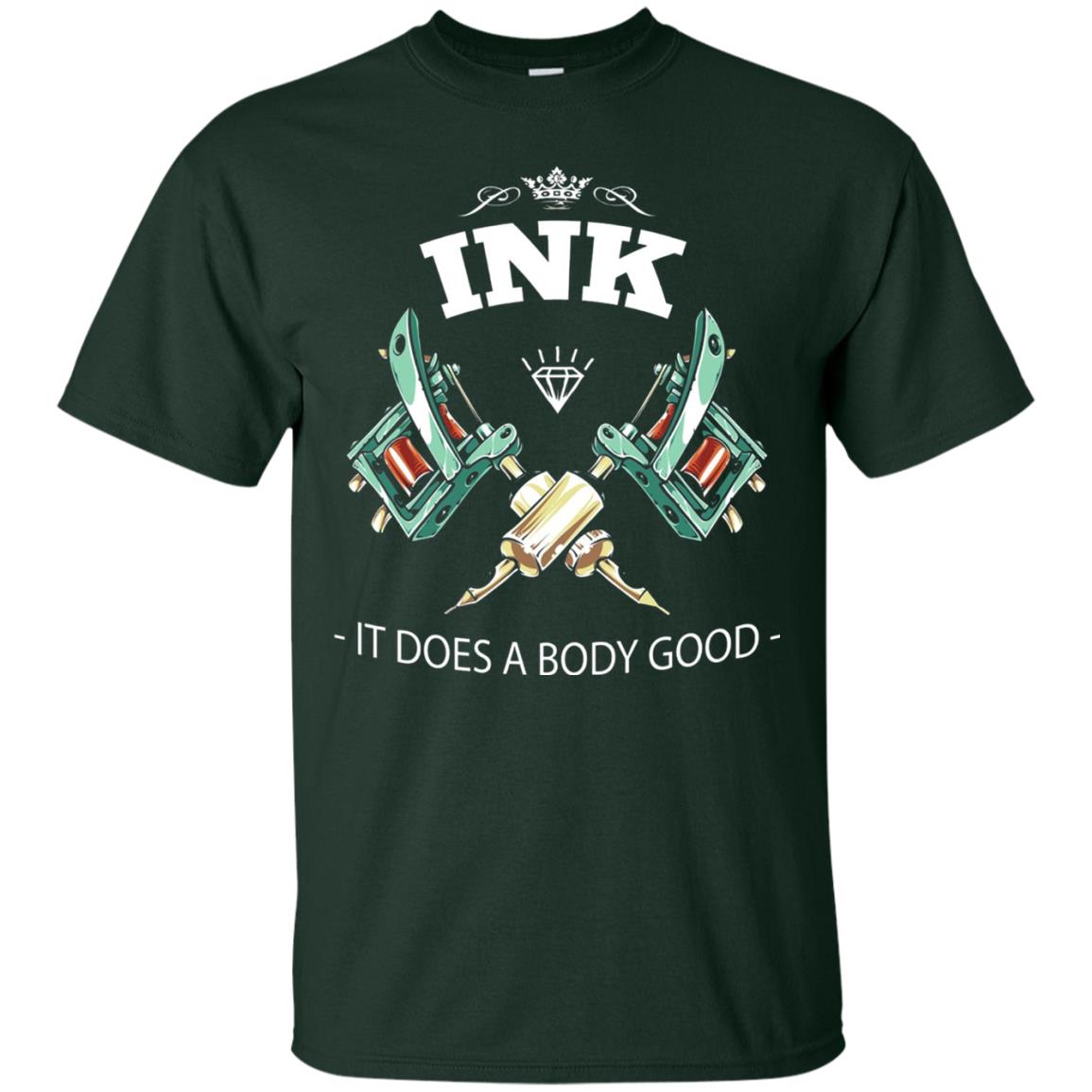 Ink It Does A Body Good Tattoo Lovers T-shirt Forest