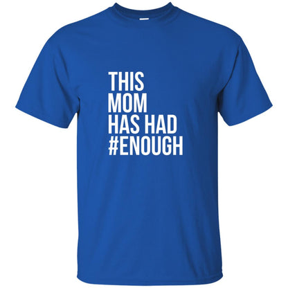 This Mom Has Had #enough National School Walkout T-shirt Royal