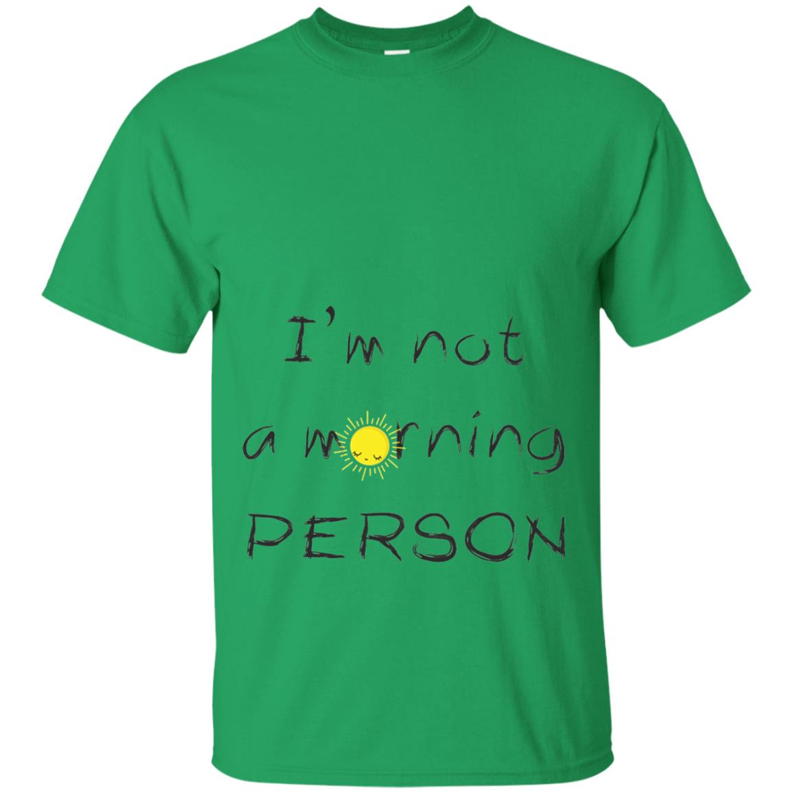 I Am Not A Morning Person T-shirt Irish Green