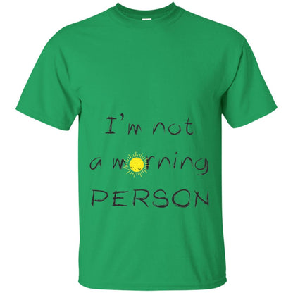 I Am Not A Morning Person T-shirt Irish Green