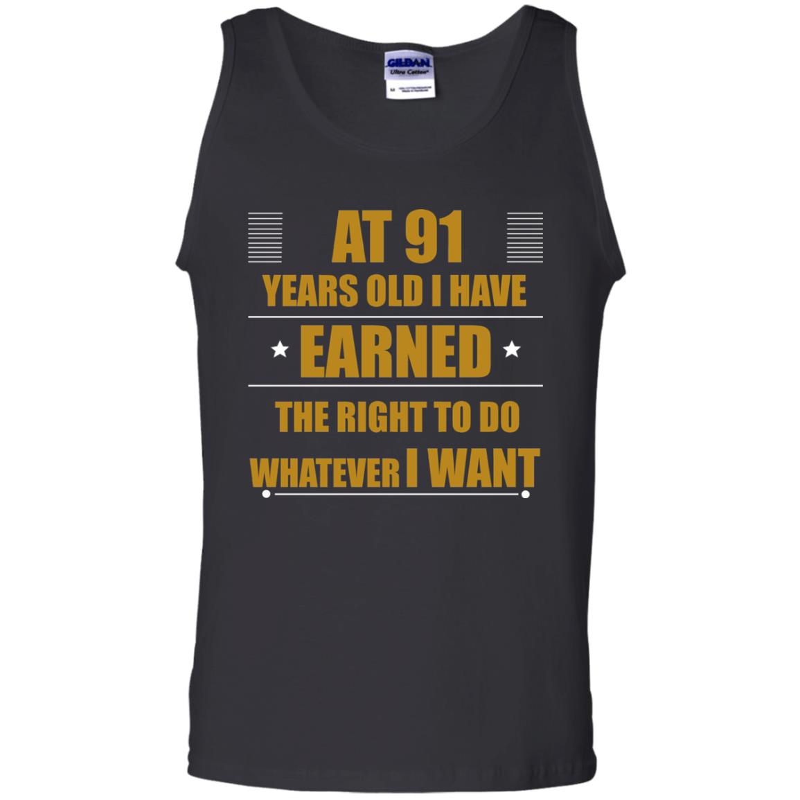 At 91 Years Old I Have Earned The Right To Do Whatever I Want Shirt Black