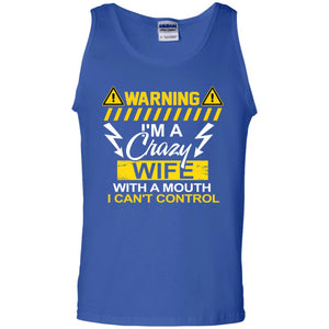 Warning I'm A Crazy Wife With A Mouth I Can't Control ShirtG220 Gildan 100% Cotton Tank Top